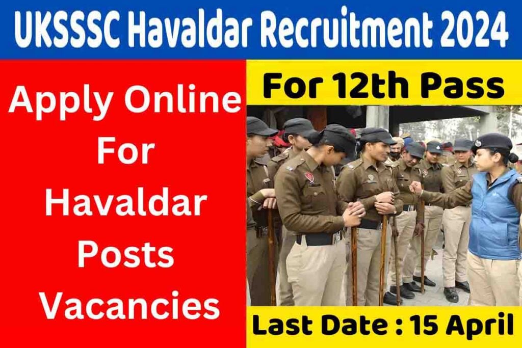 UKSSSC Havaldar Recruitment 2024, Apply Online For Havaldar Posts Vacancies