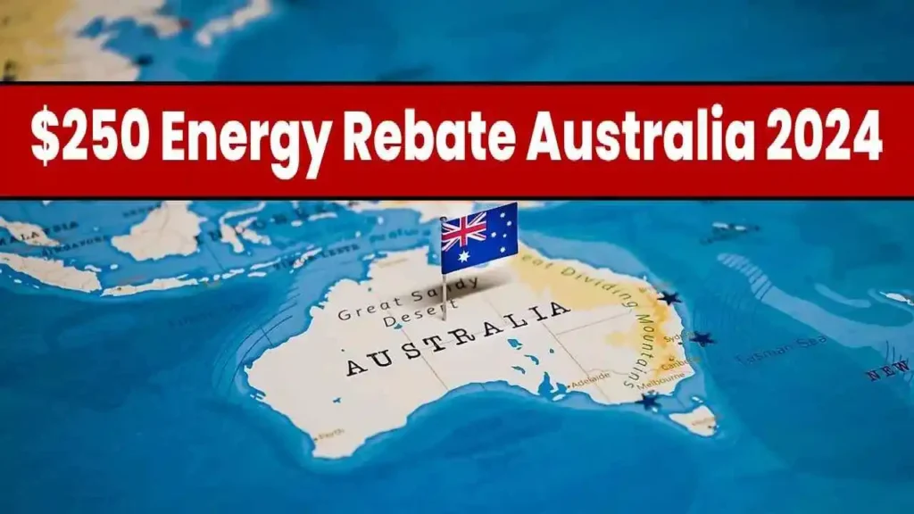 $250 Energy Rebate Australia 2024: Eligibility, Payment Date, Amount & More
