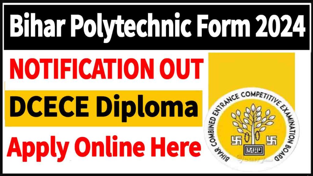 Bihar Polytechnic Form 2024 Out, Apply for DCECE Diploma 2024 @bceceboard.bihar.gov.in