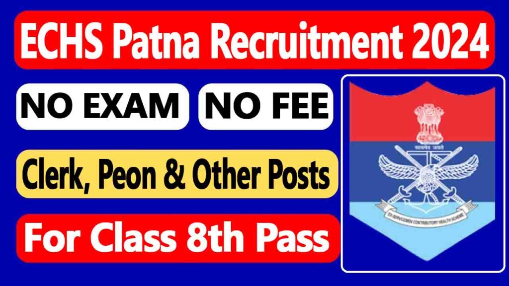 ECHS Patna Recruitment 2024, Apply For 100 Clerk, Peon & Other Vacancies