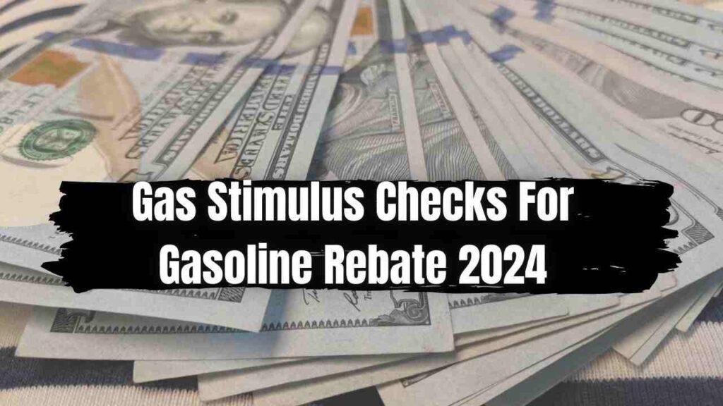 Gas Stimulus Checks For Gasoline Rebate 2024: Eligibility, Payment Date, Amount & More