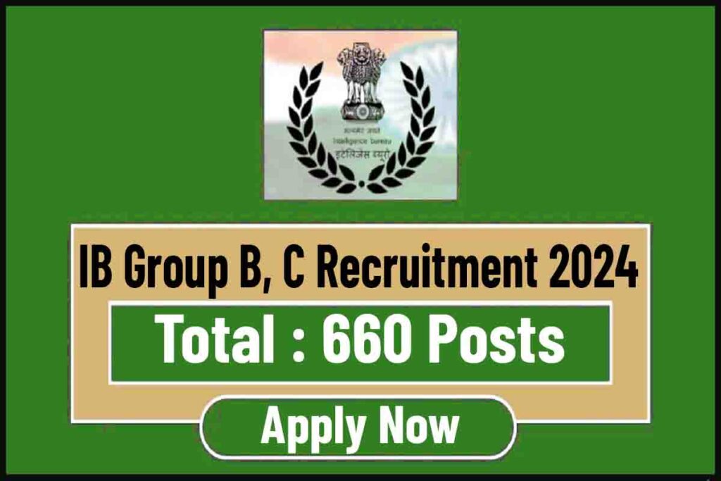 IB Group B, C Recruitment 2024, Apply Online For 660 ACIO, JIO & SA Posts Vacancy