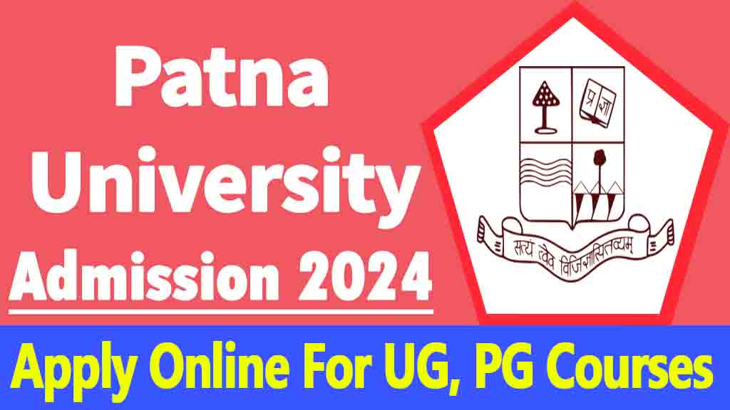 Patna University Admission 2024, Apply Online For UG, PG Courses, Exam Date & More