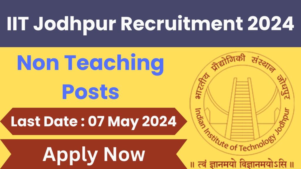 IIT Jodhpur Non Teaching Recruitment 2024, Apply Online For Various Post Vacancies